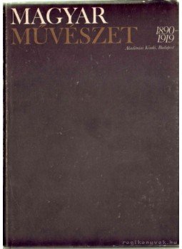 Németh Lajos - Magyar művészet 1890-1919 I-II. Németh Lajos - Magyar művészet 1890-1919 I-II., Budapest 1981 antikvár könyv