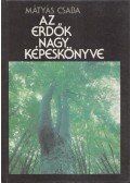 Mátyás Csaba - Az erdők nagy képeskönyve