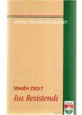 Semjén Zsolt - Ius Resistendi