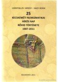 Nagy Ádám,Leányfalusi Károly - 25 kecskeméti numizmatikai hírös nap rövid története 1987-2011