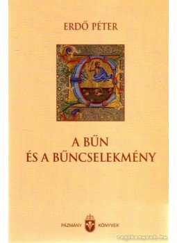 Erdő Péter - A bűn és a bűncselekmény Erdő Péter - A bűn és a bűncselekmény, Budapest 2013 antikvár könyv