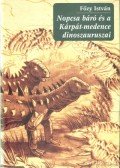 Főzy István - Nopcsa báró és a Kárpát-medence dinoszauruszai