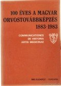 Endrőczi Elemér,Kádár Tibor,Faradi László - 100 éves a magyar orvostovábbképzés 1883-1983
