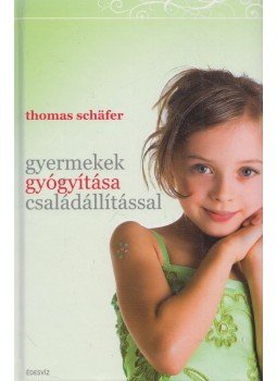 Thomas Schafer - Gyermekek gyógyítása családállítással Thomas Schafer - Gyermekek gyógyítása családállítással, Budapest 2009 antikvár könyv