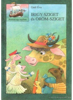 Gaál Éva - Irigy-sziget és Öröm-sziget Gaál Éva - Irigy-sziget és Öröm-sziget, Budapest 2002 antikvár könyv