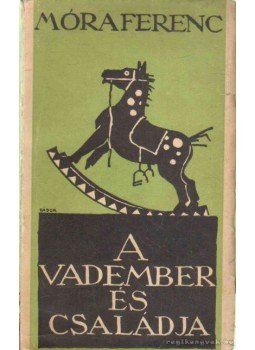 Móra Ferenc - A vadember és családja Móra Ferenc - A vadember és családja, Budapest 1935 antikvár könyv