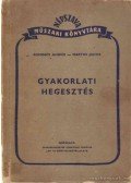 Somogyi Andor,Martos János - Gyakorlati hegesztés