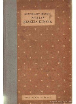 Rotterdami Erasmus - Nyájas beszélgetések Rotterdami Erasmus - Nyájas beszélgetések, 0 antikvár könyv