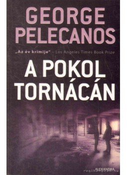Pelecanos, George - A pokol tornácán, Pécs 2010 antikvár könyv