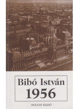 Bibó István - 1956 Bibó István - 1956, Budapest 2003 antikvár könyv