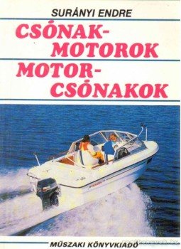 Surányi Endre - Csónakmotorok, motorcsónakok Surányi Endre - Csónakmotorok, motorcsónakok, Budapest 1990 antikvár könyv