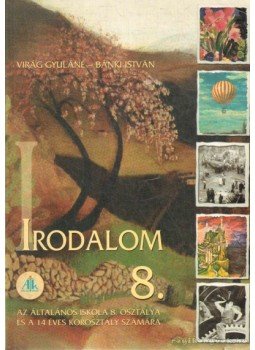 Bánki István, Virág Gyuláné - Irodalom 8. Bánki István, Virág Gyuláné - Irodalom 8., Celldömölk 2006 antikvár könyv
