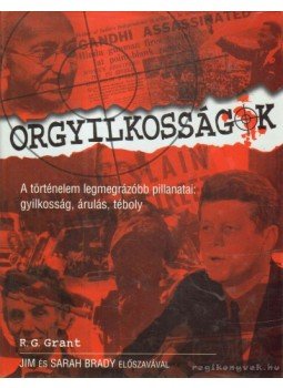 Grant, R. G. - Orgyilkosságok Grant, R. G. - Orgyilkosságok, Budapest 2005 antikvár könyv