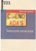 Horvát János - Televíziós ismeretek