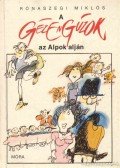 Rónaszegi Miklós - A gézengúzok az Alpok alján