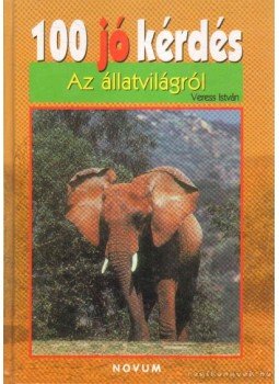 Veress István - 100 jó kérdés az állatvilágról Veress István - 100 jó kérdés az állatvilágról, Budapest 2007 antikvár könyv