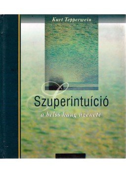 Kurt Tepperwein - Szuperintuíció Kurt Tepperwein - Szuperintuíció, Budapest 0 antikvár könyv