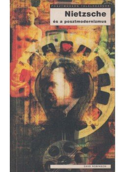 Robinson, Dave - Nietzsche és a posztmodernizmus Robinson, Dave - Nietzsche és a posztmodernizmus, Pécs 0 antikvár könyv