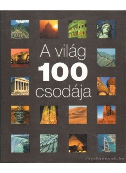 John Baxter, Burton, Rosemary, Richard Cavendish, Riffenburgh, Beau, Nia Williams - A világ 100 csodája John Baxter, Burton, Rosemary, Richard Cavendish, Riffenburgh, Beau, Nia Williams - A világ 100 csodája, null 2004 antikvár könyv