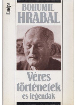 Bohumil Hrabal - Véres történetek és legendák Bohumil Hrabal - Véres történetek és legendák, Budapest 1998 antikvár könyv