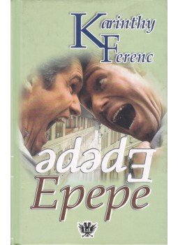 Karinthy Ferenc - Epepe Karinthy Ferenc - Epepe, Budapest 2004 antikvár könyv