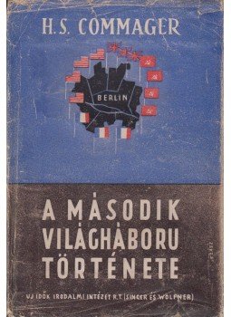 Commager, Henry Steele - A második világháború története Commager, Henry Steele - A második világháború története, 0 antikvár könyv