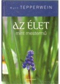 Kurt Tepperwein - Az élet mint mestermű