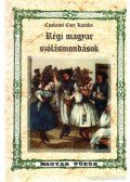 Csabainé Cser Katalin - Régi magyar szólásmondások