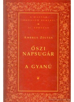 Ambrus Zoltán - Őszi napsugár / A gyanú Ambrus Zoltán - Őszi napsugár / A gyanú, Budapest 2007 antikvár könyv