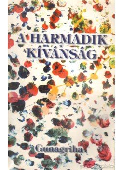 Gunagriha - A harmadik kívánság Gunagriha - A harmadik kívánság, Budapest 1999 antikvár könyv