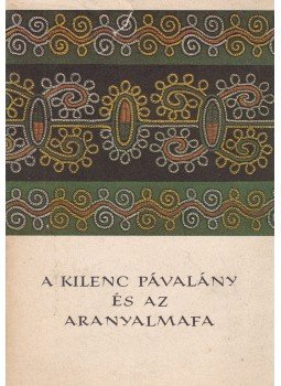 Vál. Szekeres Knefély Klára - A kilenc pávalány és az aranyalmafa Vál. Szekeres Knefély Klára - A kilenc pávalány és az aranyalmafa, Budapest 1987 antikvár könyv
