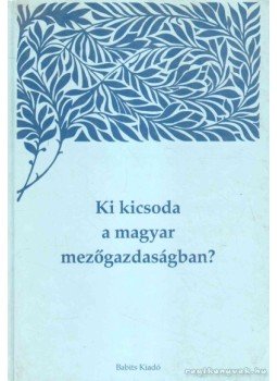 Balogh Margit - Ki kicsoda a magyar mezőgazdaságban? Balogh Margit - Ki kicsoda a magyar mezőgazdaságban?, Szekszárd 1997 antikvár könyv