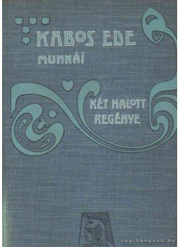 Kabos Ede - Két halott regénye Kabos Ede - Két halott regénye, Budapest 1905 antikvár könyv