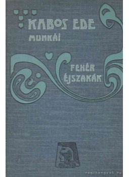 Kabos Ede - Fehér éjszakák Kabos Ede - Fehér éjszakák, Budapest 1905 antikvár könyv