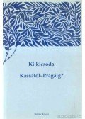 Szőke József,Viczián János (szerk.) - Ki kicsoda Kassától-Prágáig?