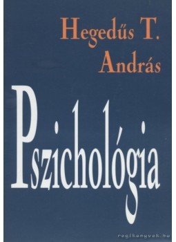 Hegedüs T. András - Pszichológia Hegedüs T. András - Pszichológia, 1997 antikvár könyv