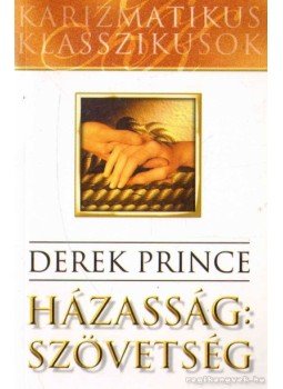 Derek Prince - Házasság: szövetség Derek Prince - Házasság: szövetség, Budapest 2008 antikvár könyv