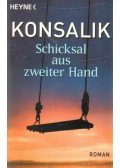 Heinz G. Konsalik - Schicksal aus zweiter Hand