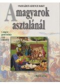 Unger Károly,Kurunczi Margit - A magyarok asztalánál