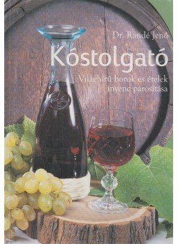Randé Jenő - Kóstolgató Randé Jenő - Kóstolgató, Budapest 2001 antikvár könyv