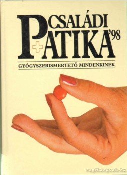 Dr. Varró Mihály, Dr. Varróné Baditz Márta - Családi patika '98 Dr. Varró Mihály, Dr. Varróné Baditz Márta - Családi patika '98, 1997 antikvár könyv