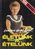 Császárné Benke Mária - Életünk és ételünk