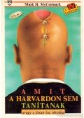 McCormack, Mark H. - Amit a Harvardon sem tanítanak