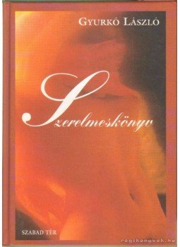 Gyurkó László - Szerelmeskönyv Gyurkó László - Szerelmeskönyv, 1998 antikvár könyv