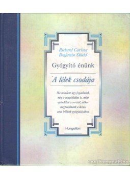 Shield, Benjamin, RICHARD CARLSON - Gyógyító énünk - A lélek csodája Shield, Benjamin, RICHARD CARLSON - Gyógyító énünk - A lélek csodája, Budapest 0 antikvár könyv