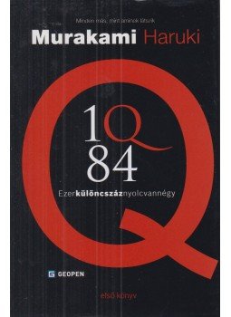 Murakami Haruki - 1Q84 1. - Ezerkülöncszáznyolcvannégy Murakami Haruki - 1Q84 1. - Ezerkülöncszáznyolcvannégy, Budapest 2013 antikvár könyv