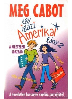 Meg Cabot - Egy igazi amerikai lány 2. Meg Cabot - Egy igazi amerikai lány 2., Budapest 2005 antikvár könyv