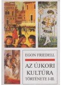 Egon Friedell - Az újkori kultúra története I-III. (egy kötetben)