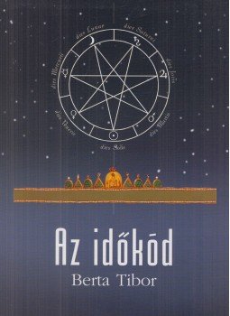Berta Tibor - Az időkód Berta Tibor - Az időkód, Budapest 2002 antikvár könyv