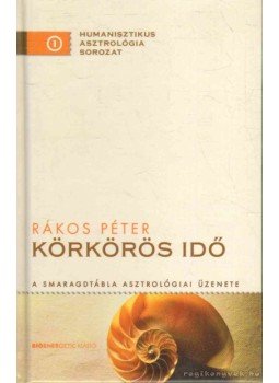 Rákos Péter - Körkörös idő Rákos Péter - Körkörös idő, 2010 antikvár könyv